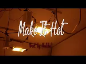 Video: Hatchet - Make It Hot [Unsigned Artist]